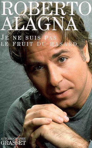 Roberto Alagna | Je ne suis pas le fruit du hasard