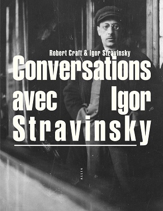 les éditions Allia publient les conversations de Craft avec Igor Stravinsky...